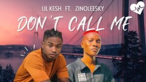Download Don't Call Me ft Zinoleesky